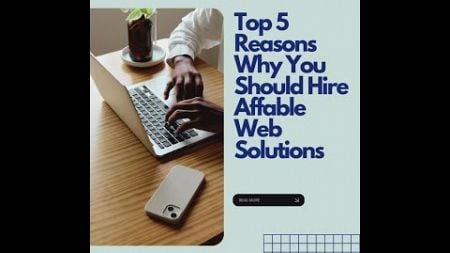 Top 5 Reasons to Choose Affable Web Solutions for Your Next Project!