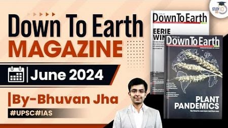 Down to Earth Magazine June 2024 | Complete Analysis for UPSC/State PSC Exams | StudyIQ IAS