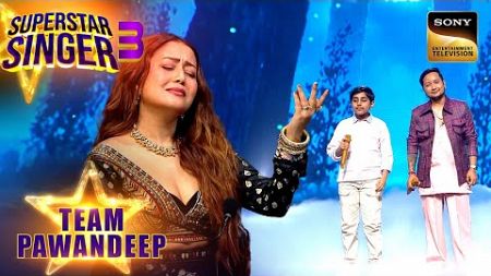 &#39;Ye Dil Tum Bin&#39; पर Atharv और Pawandeep की आवाज़ में डूबी Neha | Superstar Singer 3 | Team Pawandeep