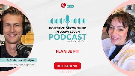 Positieve gezondheid in jouw leven #14 DR Stefan van Rooijen over plan je fit