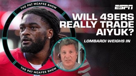 Would the 49ers really trade Brandon Aiyuk? Michael Lombardi doesn’t think so! | The Pat McAfee Show
