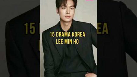 15 Drama Korea Lee Min Ho #kdrama 15 部戲劇韓國李敏鎬 #kdrama