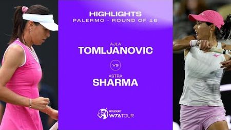Astra Sharma vs. Ajla Tomljanovic | 2024 Palermo Round of 16| WTA Match Highlights