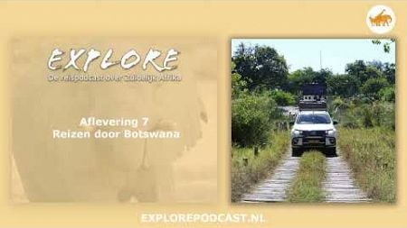 #07 Explore de Reispodcast - Reizen door Botswana