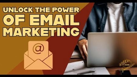 Unlock The Power of Email Marketing
