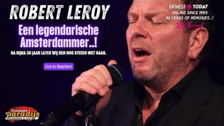 Robert Leroy - Al bijna 30 jaar een legendarische Amsterdamse zanger.