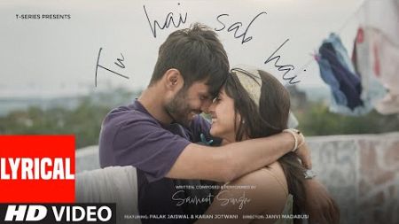 Tu Hai Sab Hai (Lyrical Video): Savneet Singh | New Hindi Song | T-Series