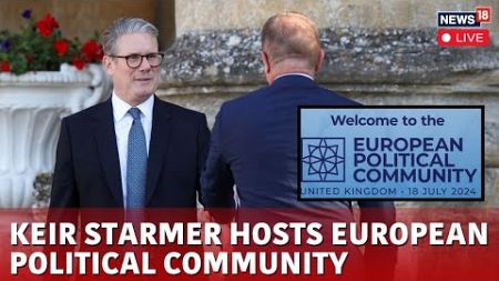 Keir Starmer Speech | Keir Starmer Hosts European Political Community 2024 Live | UK News Live |N18G