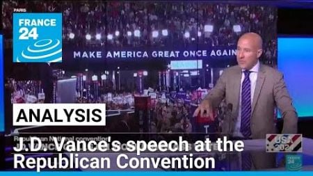 Takeaways from J.D. Vance&#39;s speech at the Republican Convention • FRANCE 24 English