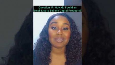 Question 17: How do I Build an Email List to Sell My Digital Products?