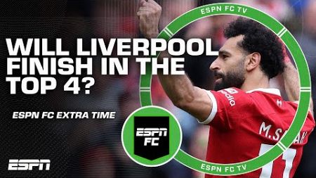 Will Liverpool make the top 4 next season? | ESPN FC Extra Time