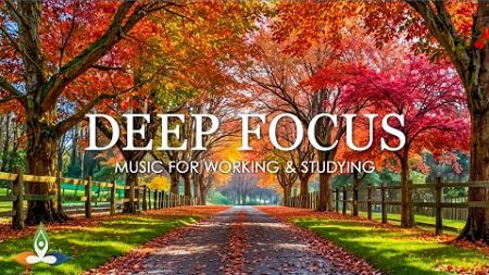 Work Music for Concentration - 12 Hours of Ambient Study Music to Concentrate, Fall Ambience #2