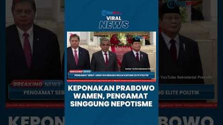 Pengamat Politik Singgung Nepotisme saat Keponakan &amp; Eks Ajudan Prabowo Dilantik Jokowi Jadi Wamen