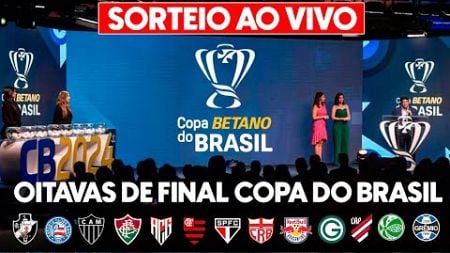 AO VIVO SORTEIO DA COPA DO BRASIL 2024 COM IMAGENS - OITAVAS DE FINAL