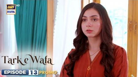 Tark e Wafa Episode 13 | Promo | ARY Digital Drama