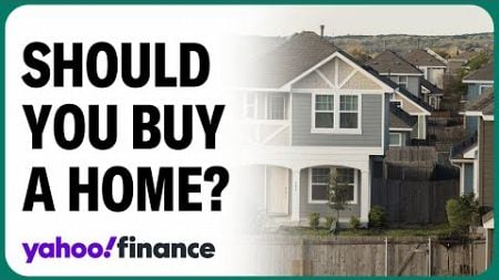 Real estate: Should you buy now or rent for longer?