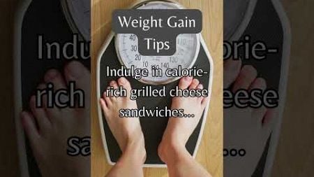 Weight Gain Tips | Healthy Weight Gain | How to Gain Weight | Well-being