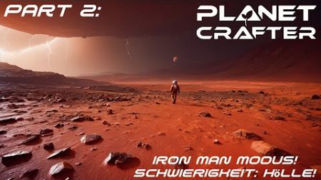 Planet Crafter - Part 2 / Eine schwierige Umgebung! / - Ironman! - Schwierigkeit: Hölle 😈👿 Deutsch