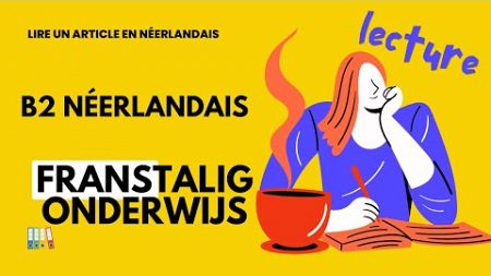 Comment arriver à B2 en néerlandais? ⚠️ Art 39 &quot;FRANSTALIG ONDERWIJS&quot; ☕️ voor het beste TZA 😎 ☀️