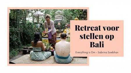 SPIRITUEEL EN CULTUREEL RETREAT VOOR STELLEN | Yogaretreat Bali | Spirituele reizen | Reizen op Bali