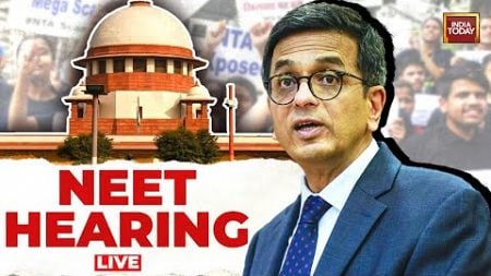 SC Hearing On NEET Underway | NEET Hearing In Supreme Court LIVE Updates | India Today LIVE