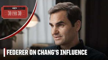 Roger Federer describes the influence Michael Chang &amp; other greats had on his game | ESPN 30 for 30