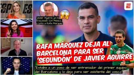 Rafa Márquez se EQUIVOCA. SE VA a ARREPENTIR de dejar al BARCELONA por México del Vasco | Exclusivos
