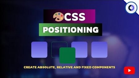 Mastering CSS Positioning: A Step-by-Step Guide (Relative, Absolute, &amp; Fixed Positioning)