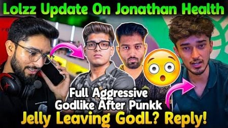 Lolzz Update On Jonathan Health🚨 Jelly New Team After BGMS😳? Reply ! Aggresive GodL😲