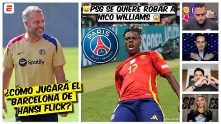 PSG le quiere ROBAR NICO WILLIAMS al Barcelona, Flick tiene que mantener el ADN Culé | Exclusivos