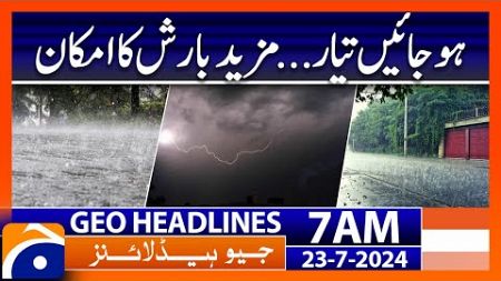 Weather Update - Rain Forecast | Geo News 7 AM Headlines | 23rd July 2024