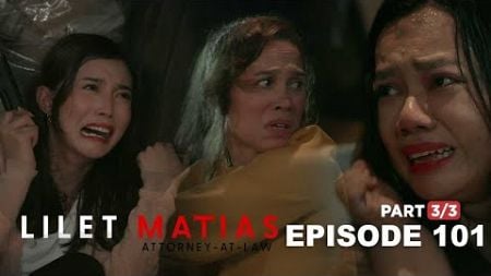 Lilet Matias, Attorney-At-Law: Two daughters’ lives are in the hands of their mother (Ep101-Part3/3)