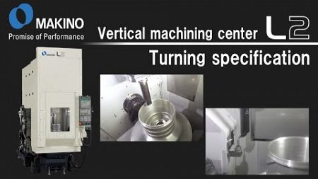 Vertical machining center L2　Turning specification 6　EV Motor case machining