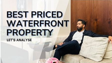 Best Priced Waterfront Property - Let&#39;s Analyse | Mohammed Zohaib | Dubai Real Estate