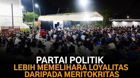 Partai Politik Lebih Memelihara Loyalitas Daripada Meritokritas