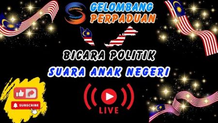 LIVE Sesi Malam 24 Julai - Suara Anak Negeri - Bicara Politik Malaysia