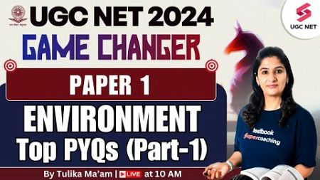 UGC NET 2024 Paper 1 Revision | Environment PYQ | Paper 1 Top PYQs (Part 1) | Tulika Mam