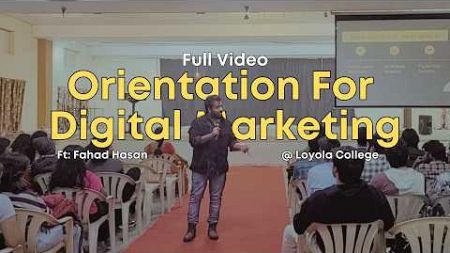 Orientation For Digital Marketing At Loyola College by Fahad Hasan