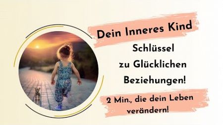 Dein inneres Kind, der Schlüssel zu gesunden Beziehungen!