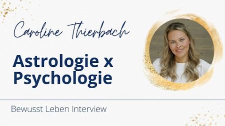 Caroline Thierbach im Bewusst Leben Interview - Astrologie x Psychologie