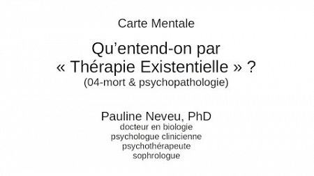 Psychologie - Thérapie Existentielle 04 Mort &amp; psychopathologie – Dr Pauline Neveu