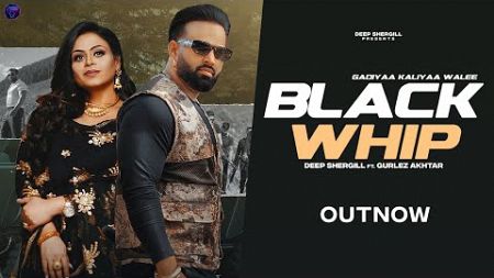 Black Whip(Official Video) Deep Shergill Ft.Gurlez Akhtar | Jay Dee | TDot | New Punjabi Song 2024