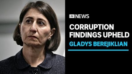 Berejiklian fails to overturn ICAC corruption finding | ABC News