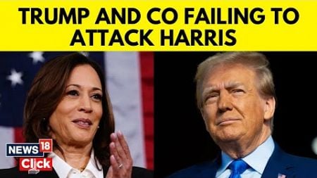 Trump Struggles To Find Line of Attack Against Harris: “they Are Literally Grasping at Straws”| N18G