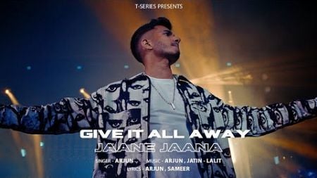 Give It All Away - Jaane Jaana (Official Music Video) : Arjun | New Hindi Song | T-Series