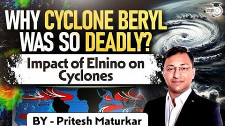 Why Cyclone Beryl was Deadly? | El Nino impact on Cyclones | UPSC GS 1 GS 3 | StudyIQ IAS