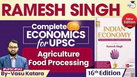Complete Economics for UPSC CSE | Agriculture Food Processing | Ramesh Singh | GS3 | StudyIQ IAS