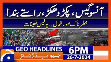 Crackdown Against Jamat-E-Islami Protest | Geo News 6 PM Headlines | 26th July 2024