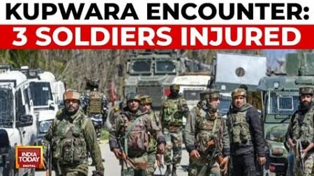 3 Soldiers Injured In Encounter With Terrorists In Kupwara | India Today