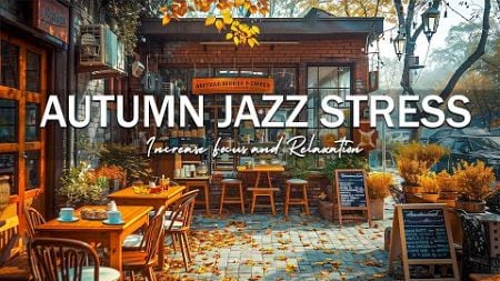 Increase Focus and Relaxation - Autumn Jazz Music to Boost Productivity and &amp; Reduce Stress